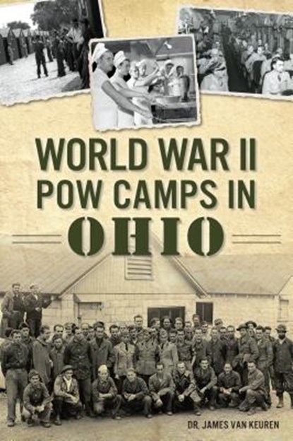 World War II POW Camps in Ohio, James Van Keuren - Paperback - 9781467141666