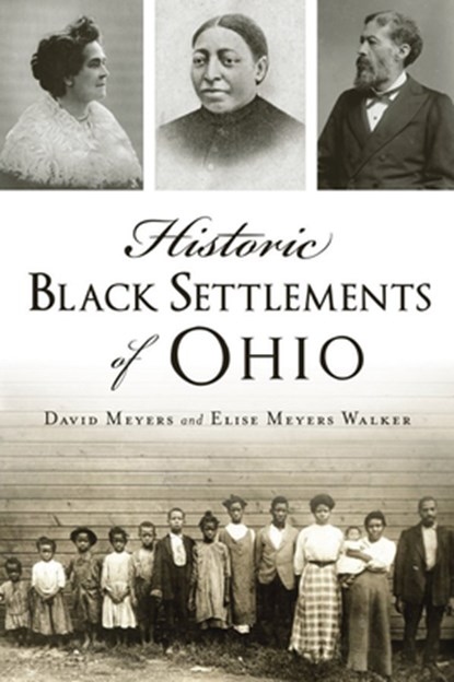 Historic Black Settlements of Ohio, David Meyers - Paperback - 9781467144186