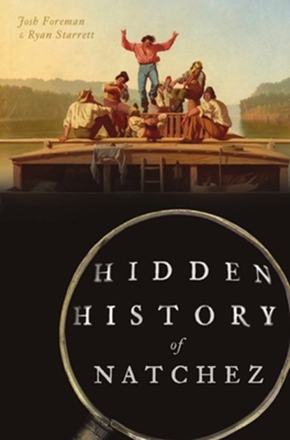 HIDDEN HIST OF NATCHEZ, Ryan Starrett - Paperback - 9781467148207