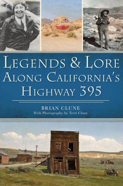 Legends & Lore Along California's Highway 395, Brian Clune - Paperback - 9781467151061