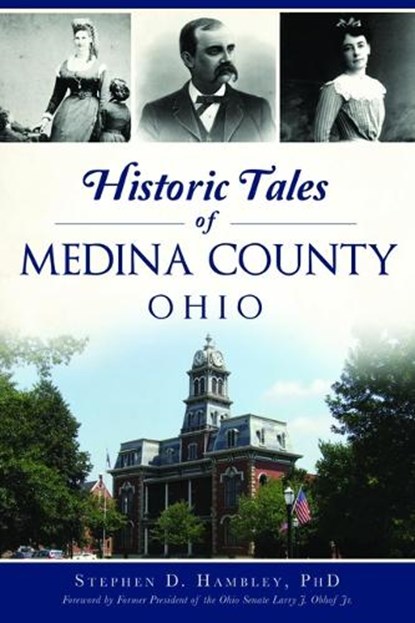 HISTORIC TALES OF MEDINA COUNT, Stephen D. Hambley - Paperback - 9781467151108