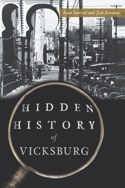 Hidden History of Vicksburg, Ryan Starrett - Paperback - 9781467155786
