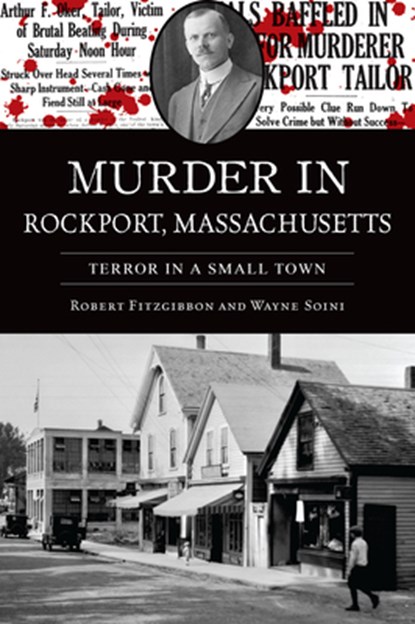 Murder in Rockport, Massachusetts: Terror in a Small Town, Wayne Soini - Paperback - 9781467156318