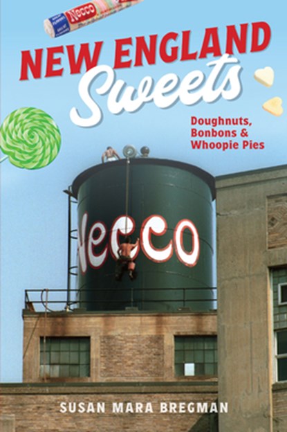 New England Sweets: Doughnuts, Bonbons & Whoopie Pies, Susan Mara Bregman - Paperback - 9781467157483