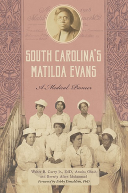 South Carolina's Matilda Evans: A Medical Pioneer, Walter Curry - Paperback - 9781467159081