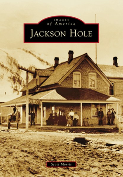 Jackson Hole, Scott Morris - Paperback - 9781467160971