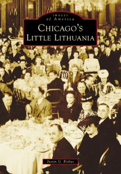 Chicago's Little Lithuania, Justin G. Riskus - Paperback - 9781467161978