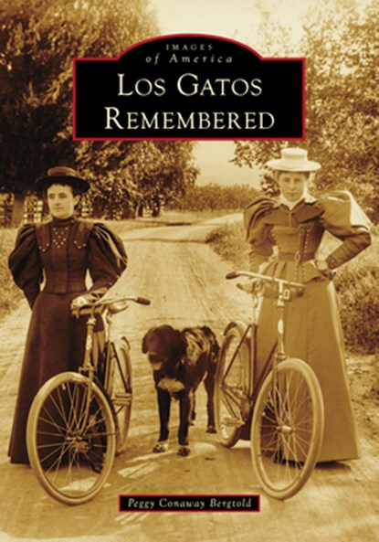 Los Gatos Remembered, Peggy Conaway Bergtold - Paperback - 9781467162814