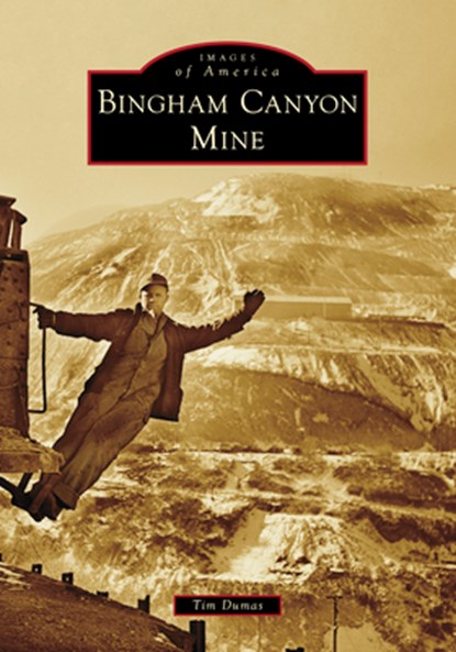 Bingham Canyon Mine, Tim Dumas - Paperback - 9781467163040