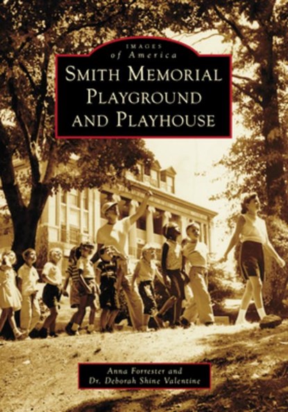Smith Memorial Playground and Playhouse, Anna Forrester - Paperback - 9781467163163