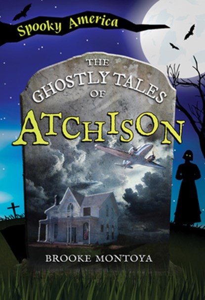 The Ghostly Tales of Atchison, Brooke Montoya - Paperback - 9781467196000