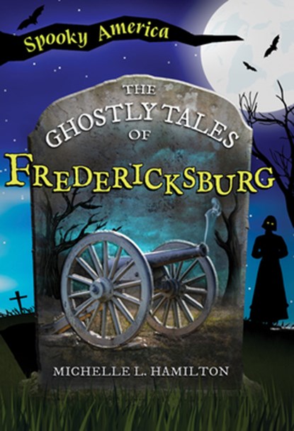 The Ghostly Tales of Fredericksburg, Michelle L. Hamilton - Paperback - 9781467196031