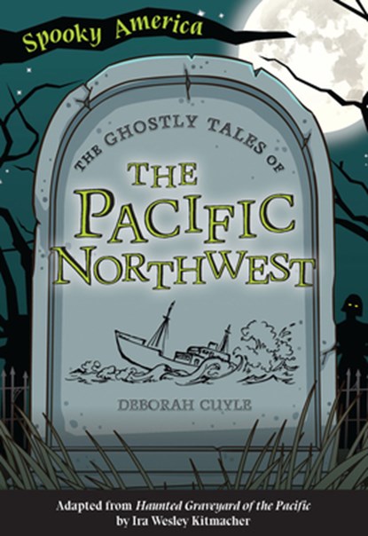 The Ghostly Tales of the Pacific Northwest, Deborah Cuyle - Paperback - 9781467198738
