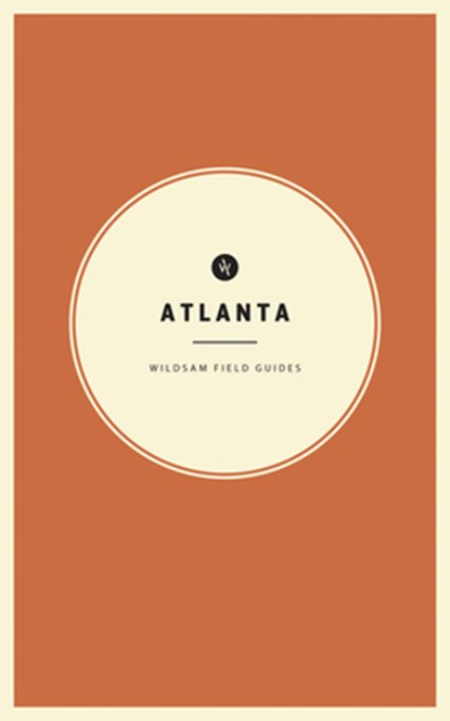 Wildsam Field Guides: Atlanta, Taylor Bruce - Paperback - 9781467199025