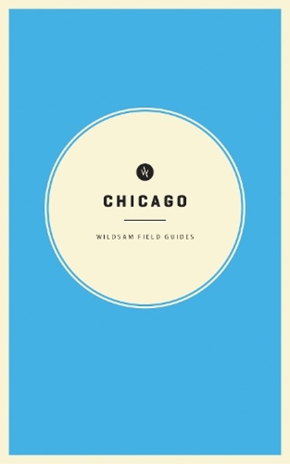 Wildsam Field Guides: Chicago, Taylor Bruce - Paperback - 9781467199056