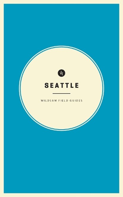 Wildsam Field Guides: Seattle, Taylor Bruce - Paperback - 9781467199087