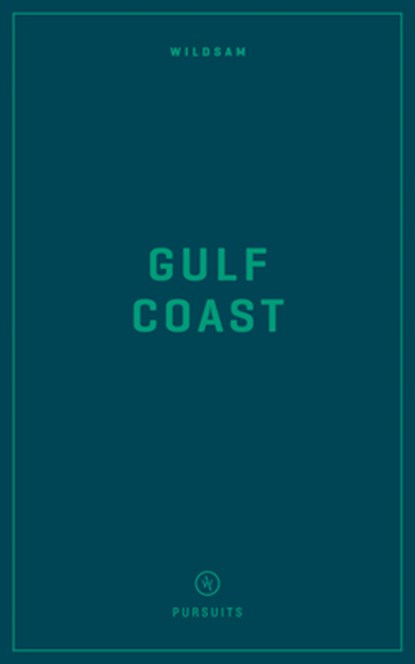 Wildsam Field Guides: Gulf Coast, Taylor Bruce - Paperback - 9781467199384
