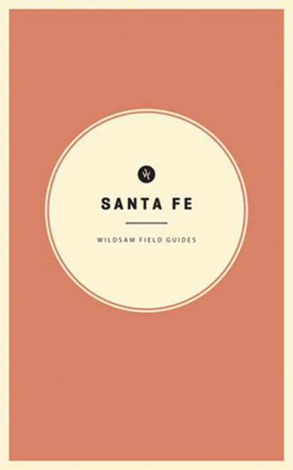 Wildsam Field Guides: Santa Fe, Taylor Bruce - Paperback - 9781467199452