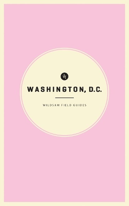 Wildsam Field Guides Washington D.C., Taylor Bruce - Paperback - 9781467199476