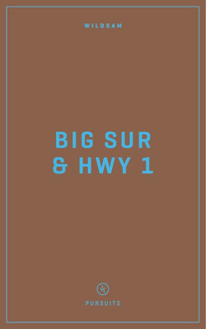 Wildsam Field Guides: Big Sur & Highway 1, Taylor Bruce - Paperback - 9781467199797