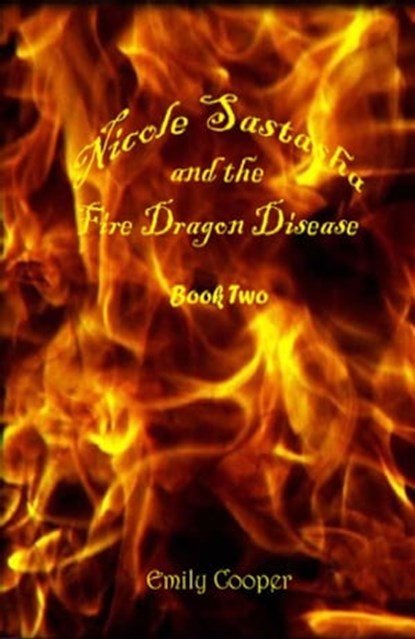 Nicole Sastasha and the Fire Dragon Disease, Emily Cooper - Ebook - 9781467536929