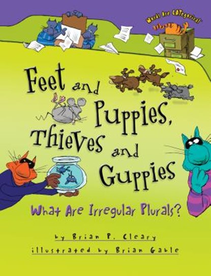 Feet and Puppies, Thieves and Guppies: What Are Irregular Plurals?, Brian P. Cleary - Paperback - 9781467726276