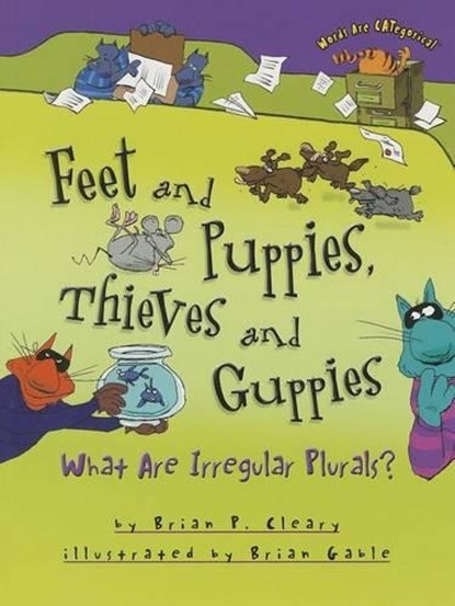 Feet and Puppies, Thieves and Guppies: What Are Irregular Plurals?, Brian P. Cleary - Paperback - 9781467726276