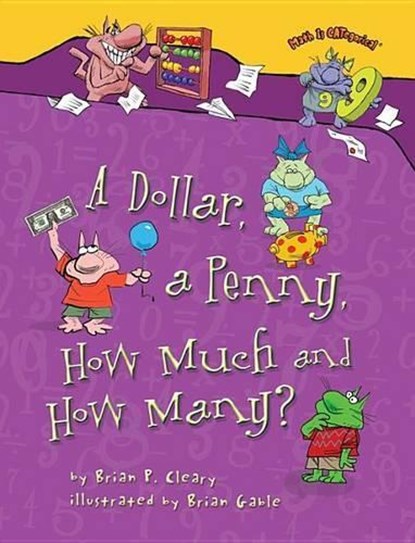A Dollar, a Penny, How Much and How Many?, Brian P. Cleary - Paperback - 9781467726290