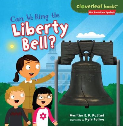 Can We Ring the Liberty Bell?, Martha E. H. Rustad - Paperback - 9781467744676
