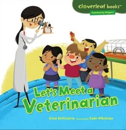 Let's Meet a Veterinarian, Gina Bellisario ; Cale Atkinson - Ebook - 9781467765299