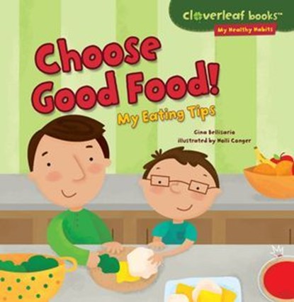 Choose Good Food!, Gina Bellisario - Ebook - 9781467765558