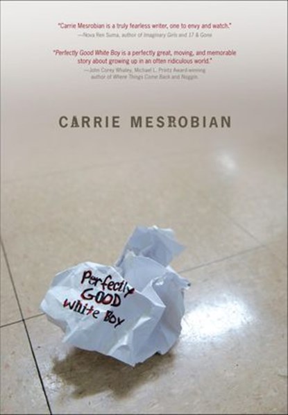 Perfectly Good White Boy, Carrie Mesrobian - Ebook - 9781467765985