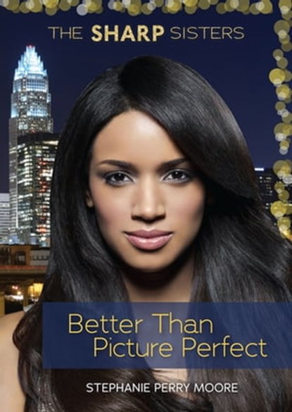 Better Than Picture Perfect, Stephanie Perry Moore - Ebook - 9781467774352