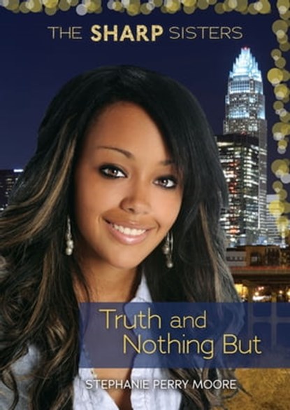 Truth and Nothing But, Stephanie Perry Moore - Ebook - 9781467774451