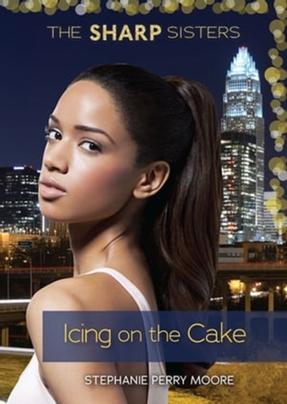 Icing on the Cake, Stephanie Perry Moore - Ebook - 9781467774482