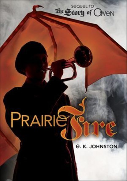 Prairie Fire, E. K. Johnston - Ebook - 9781467776813