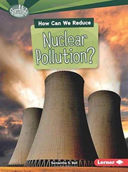 How Can We Reduce Nuclear Pollution?, Samantha S. Bell - Paperback - 9781467797054