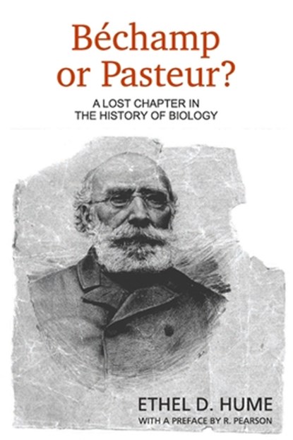 Bechamp or Pasteur?, Ethel D Hume - Paperback - 9781467900126