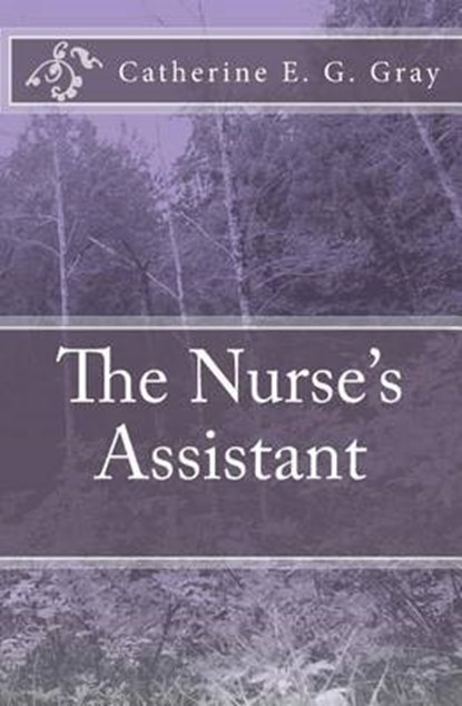 The Nurse's Assistant, GRAY,  Catherine E. G. - Paperback - 9781468021271