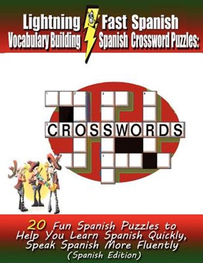 Lightning Fast Spanish Vocabulary Building Spanish Crossword Puzzles: 20 Fun Spanish Puzzles to Help You Learn Spanish Quickly, Speak Spanish More Flu, Carolyn Woods - Paperback - 9781468083316