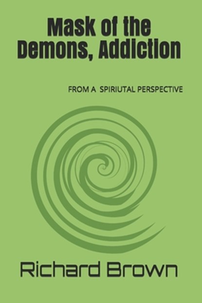 Mask of the Demons, Addiction, Richard Nmi Brown Sr - Paperback - 9781468130300