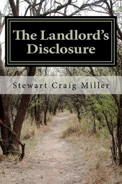 The Landlord's Disclosure: The Landlord spins an incredible tale of uncovering the conspiracy to assassinate John F. Kennedy while he was working, Stewart Craig Miller - Paperback - 9781468173703