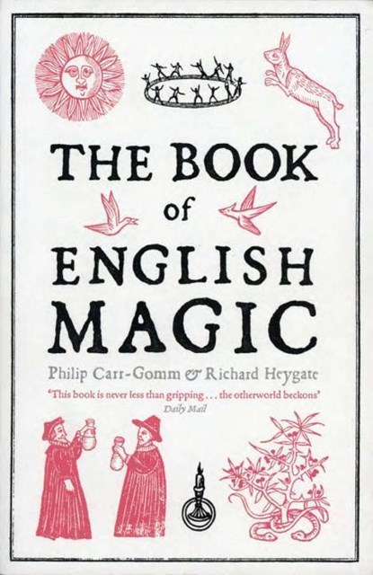 Carr-Gomm, P: Book of English Magic, Philip Carr-Gomm ; Richard Heygate - Paperback - 9781468300697