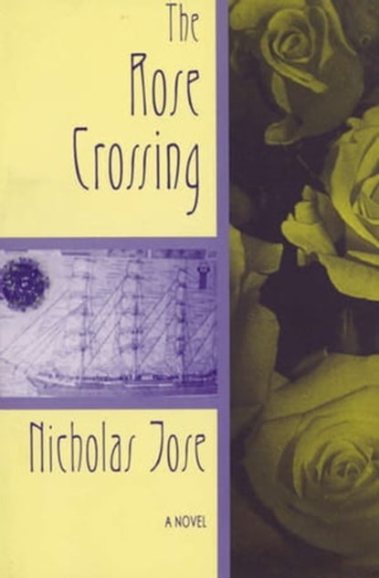 The Rose Crossing, Nicholas Jose - Ebook - 9781468302004