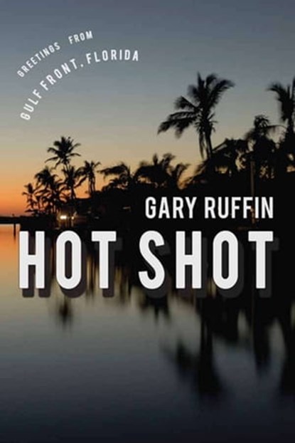 Hot Shot, Gary Ruffin - Ebook - 9781468303049
