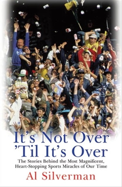 It's Not Over 'Til It's Over, Al Silverman - Ebook - 9781468304312