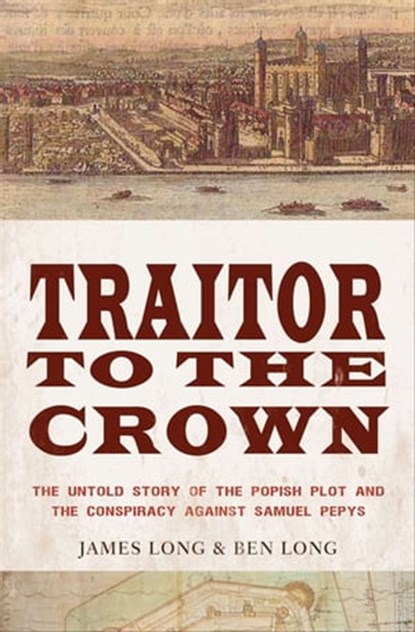 Traitor to the Crown, James Long ; Ben Long - Ebook - 9781468306194