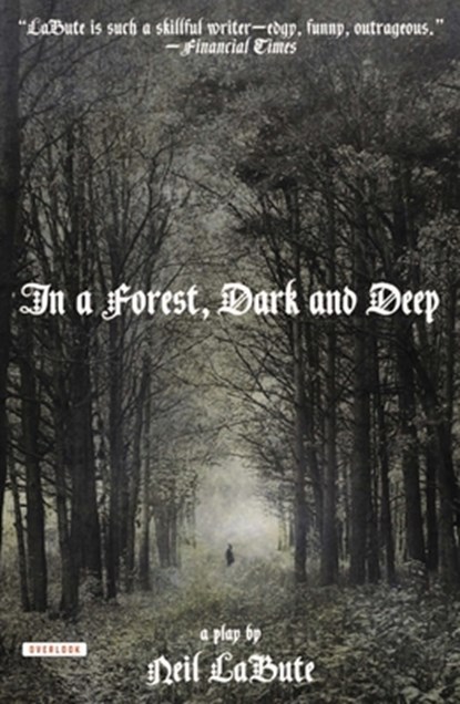 In a Forest, Dark and Deep, Neil Labute - Paperback - 9781468307047