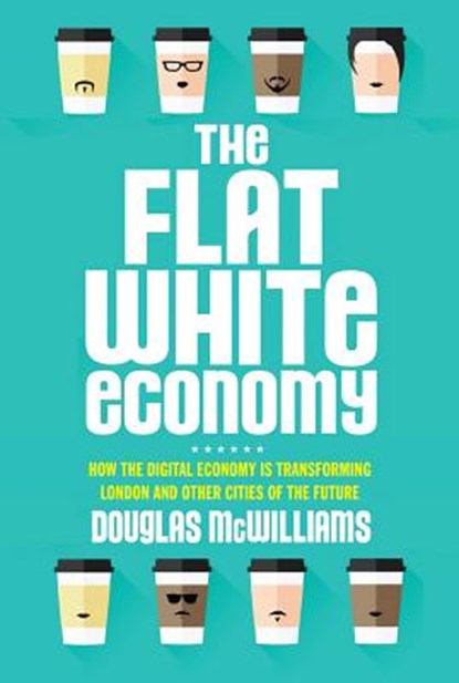 Flat White Economy, MCWILLIAMS,  Douglas - Paperback - 9781468312041