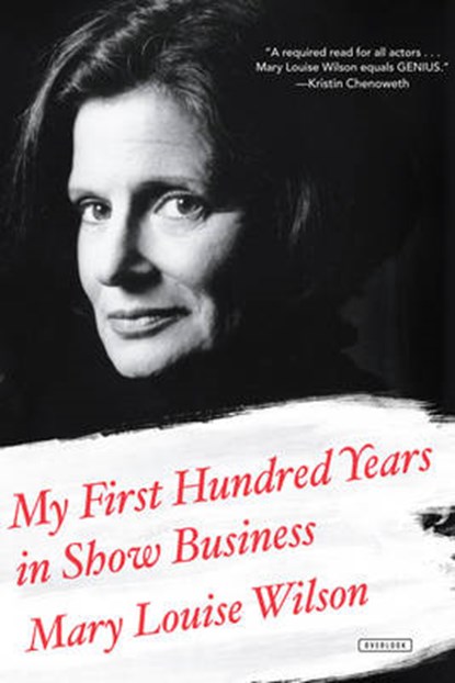 My First Hundred Years in Show Business, WILSON,  Mary Louise - Paperback - 9781468313581
